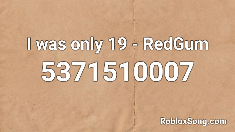 I was only 19 - RedGum Roblox ID