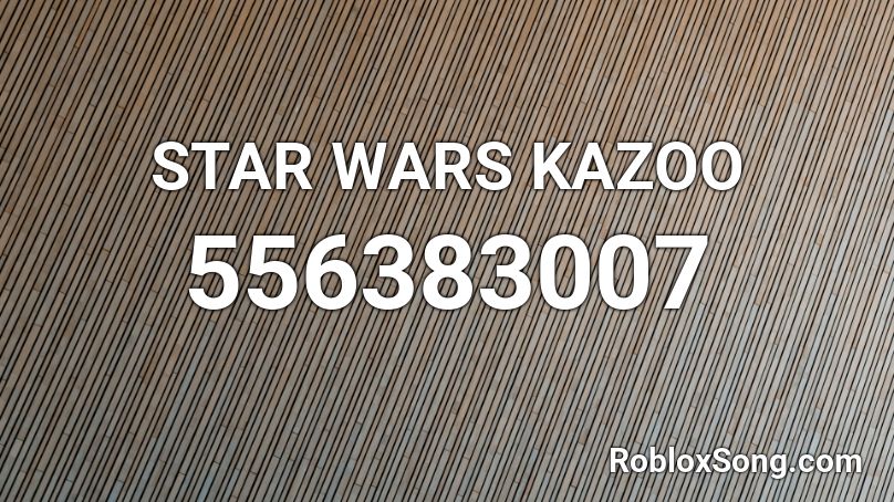 STAR WARS KAZOO  Roblox ID