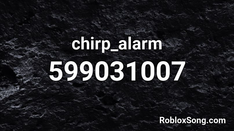 chirp_alarm Roblox ID