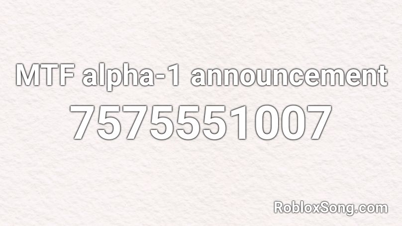 MTF alpha-1 announcement Roblox ID - Roblox music codes