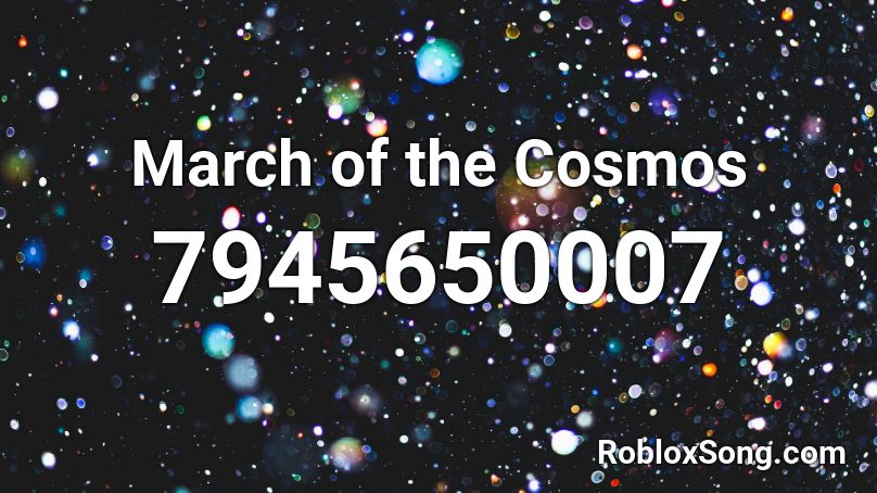 March of the Cosmos Roblox ID