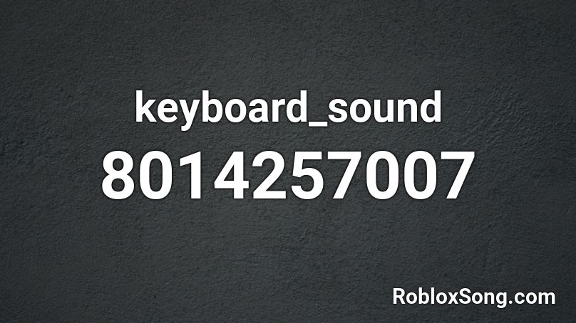 keyboard_sound Roblox ID