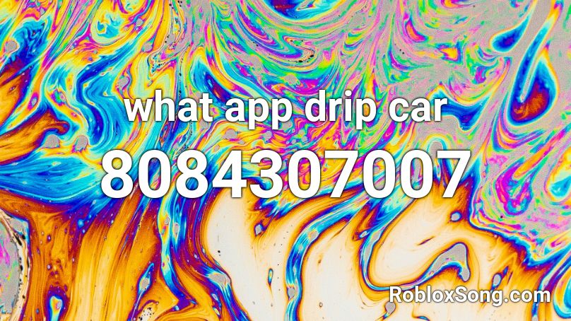 What App Drip Car Roblox Id Roblox Music Codes 4119