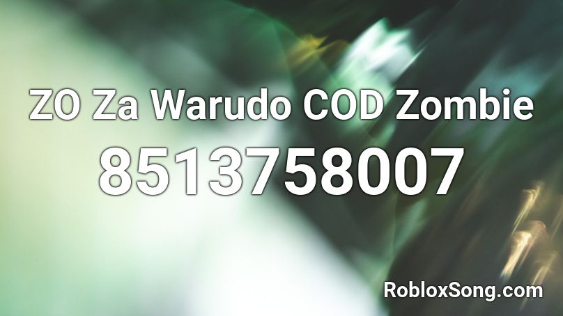 ZO Za Warudo COD Zombie Roblox ID