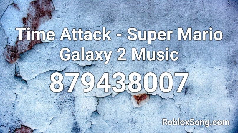 Time Attack - Super Mario Galaxy 2 Music Roblox ID