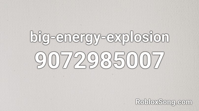 big-energy-explosion Roblox ID