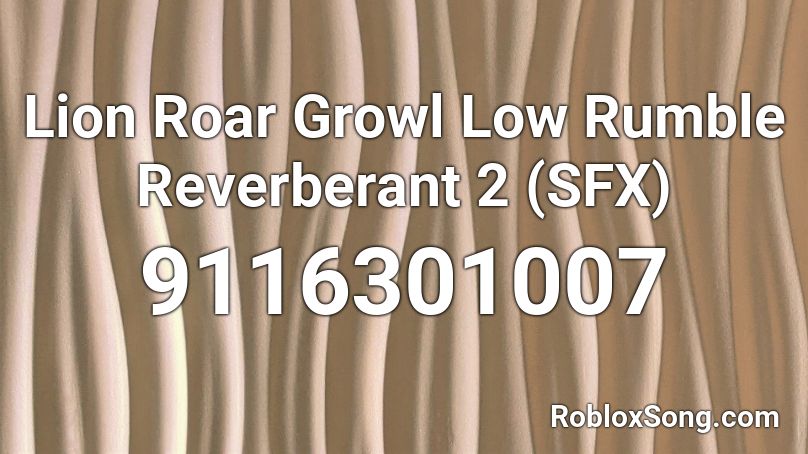 Lion Roar Growl Low Rumble Reverberant 2 (SFX) Roblox ID