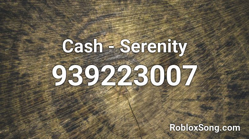 Cash - Serenity Roblox ID