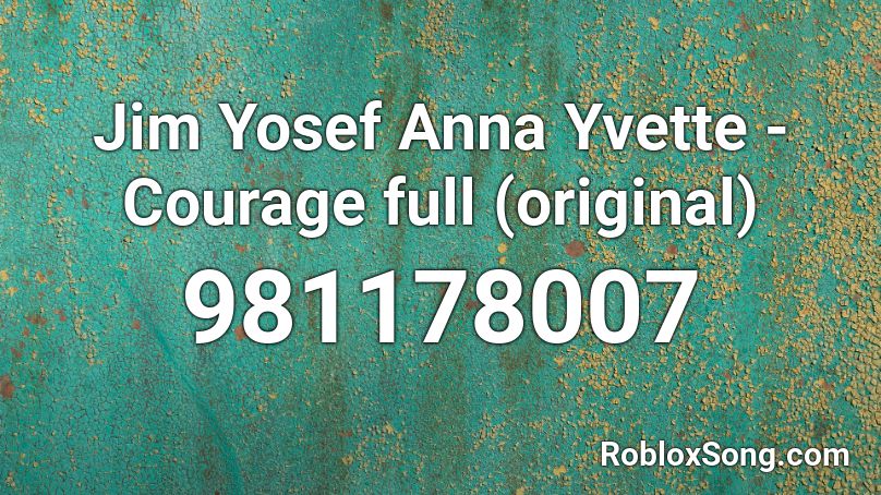 Jim Yosef  Anna Yvette - Courage full (original) Roblox ID