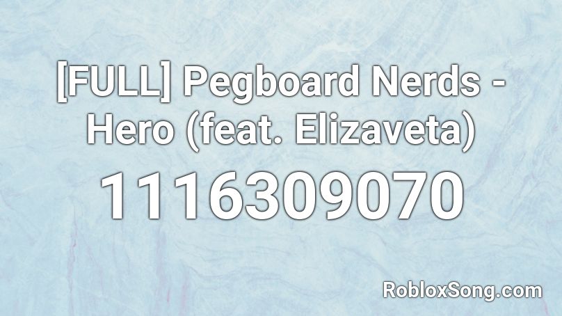 [FULL] Pegboard Nerds - Hero (feat. Elizaveta)  Roblox ID