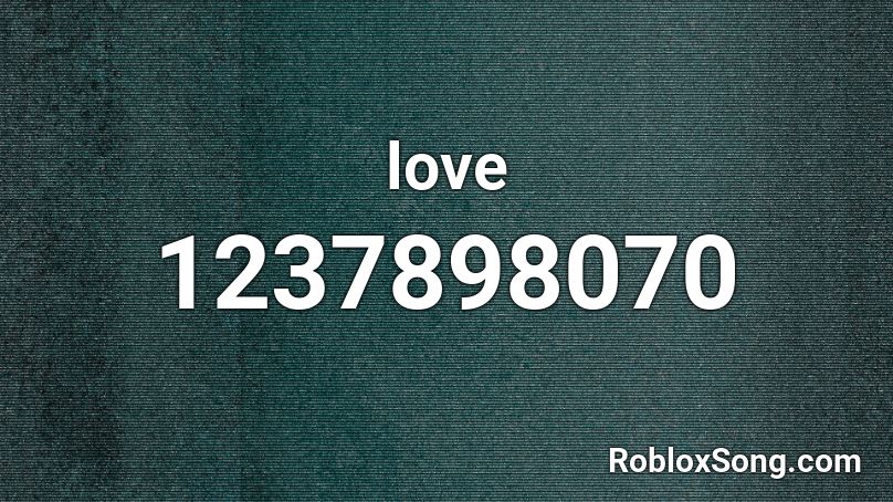 love Roblox ID - Roblox music codes