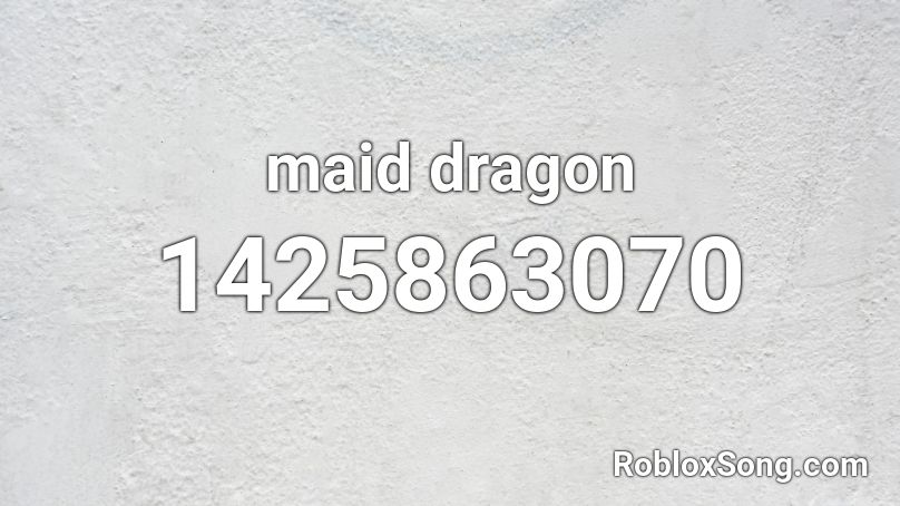 maid dragon Roblox ID