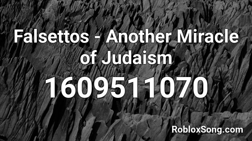 Falsettos Another Miracle Of Judaism Roblox Id Roblox Music Codes - crystal cave roblox id