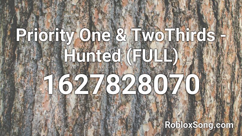 Priority One & TwoThirds - Hunted (FULL) Roblox ID