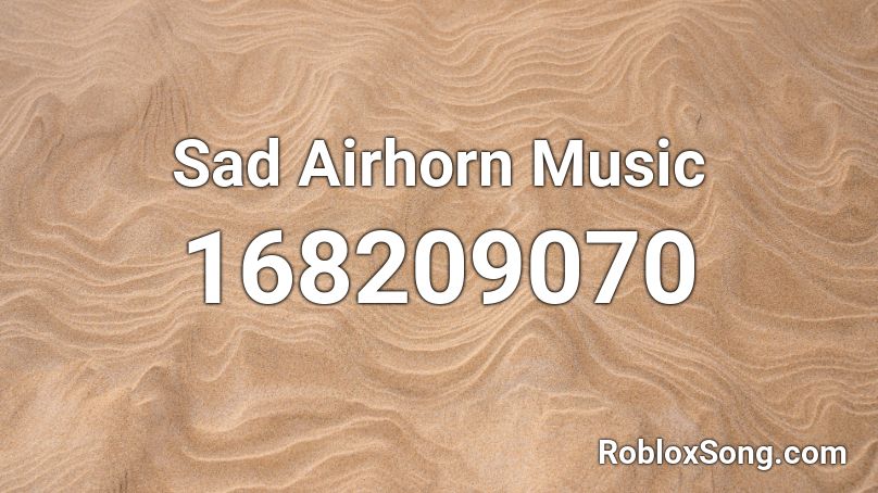 Sad Airhorn Music Roblox ID