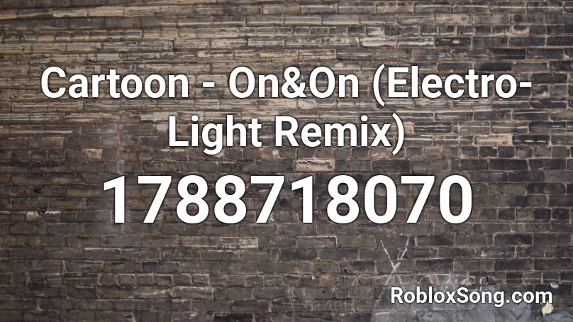 Cartoon - On&On (Electro-Light Remix)   Roblox ID