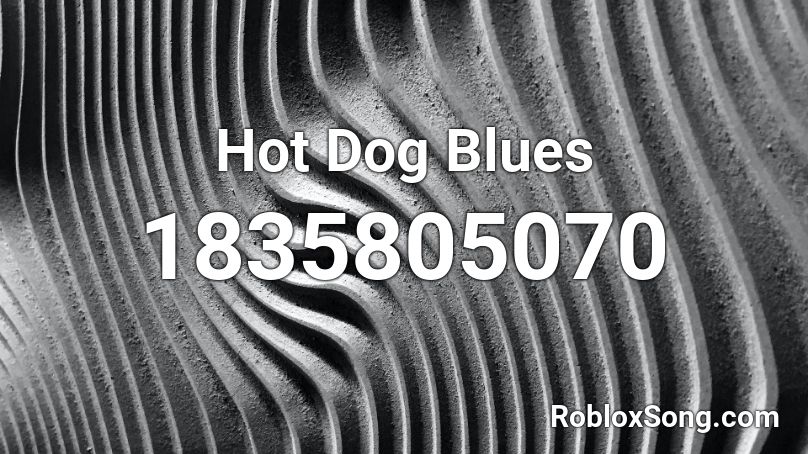 Hot Dog Blues Roblox ID