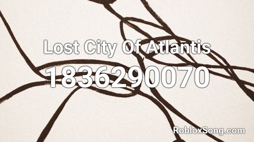 Lost City Of Atlantis Roblox ID