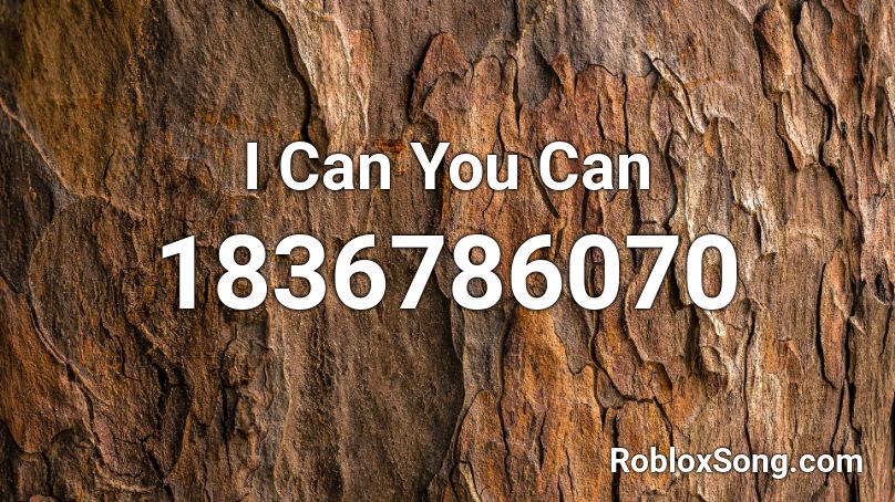 I Can You Can Roblox ID