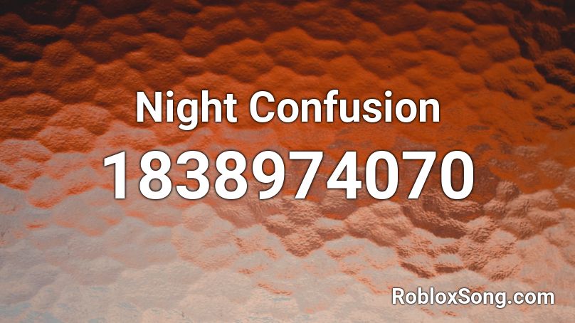 Night Confusion Roblox ID