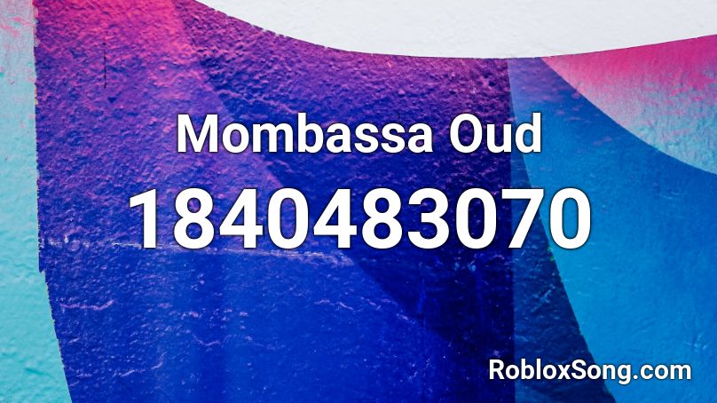 Mombassa Oud Roblox ID