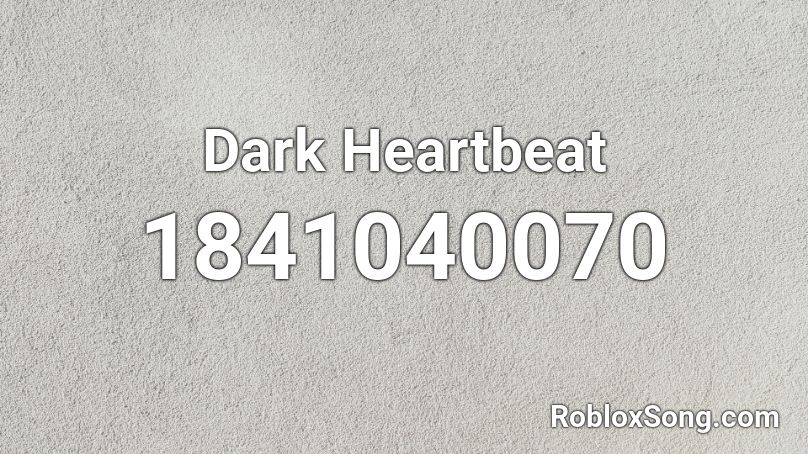 Dark Heartbeat Roblox ID