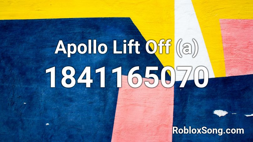 Apollo Lift Off (a) Roblox ID