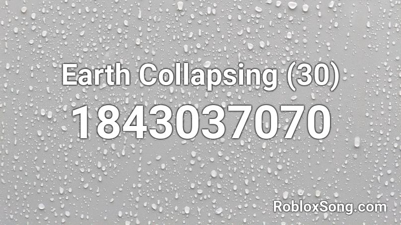 Earth Collapsing (30) Roblox ID