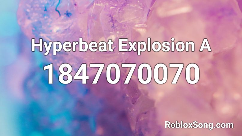 Hyperbeat Explosion A Roblox ID