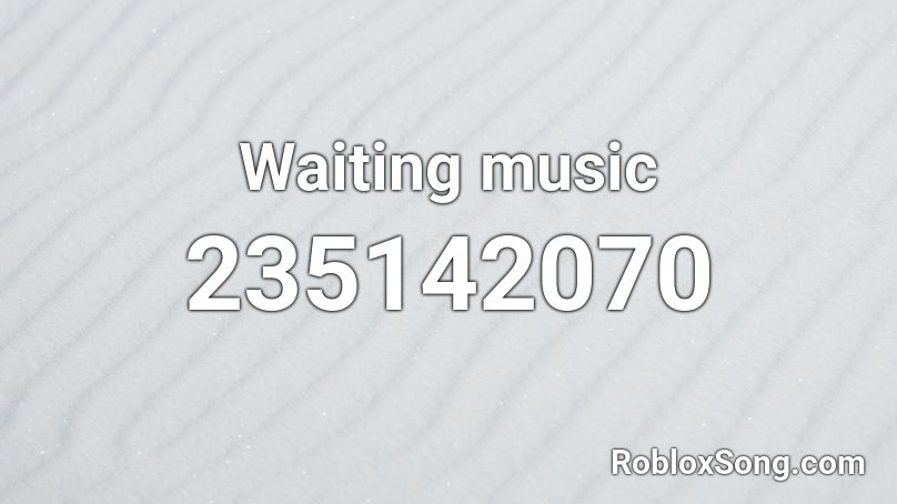 Waiting music Roblox ID