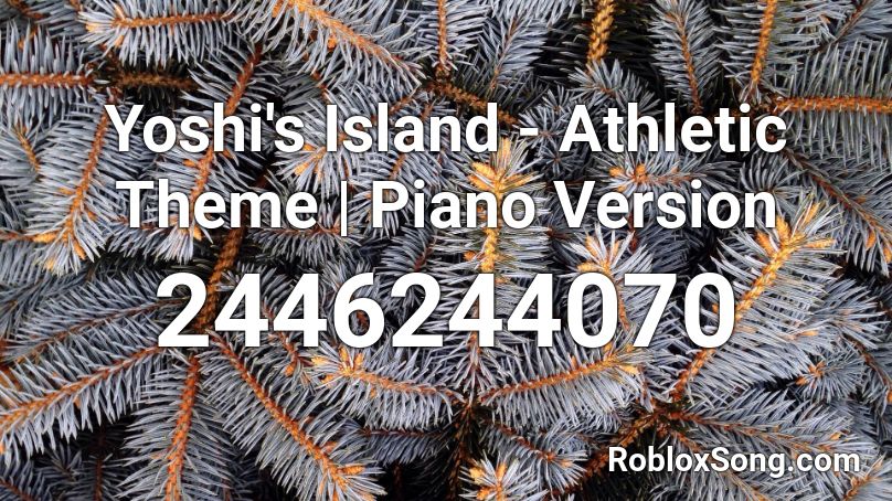 Yoshi's Island - Athletic Theme | Piano Version Roblox ID