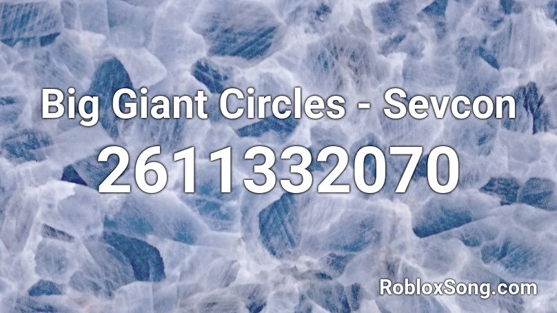 Big Giant Circles - Sevcon Roblox ID