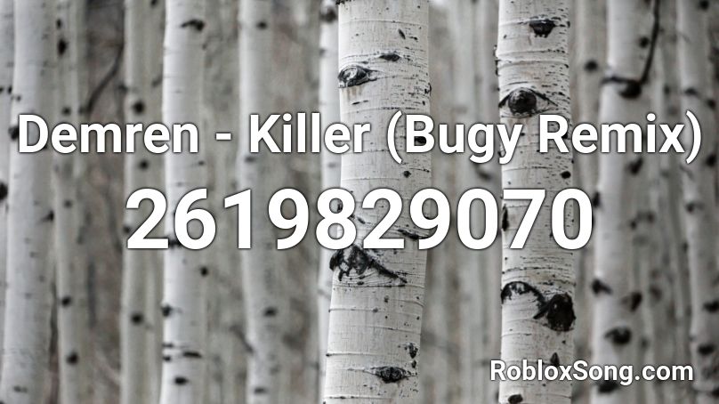 Demren - Killer (Bugy Remix) Roblox ID