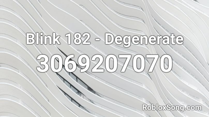 Blink 182 - Degenerate Roblox ID