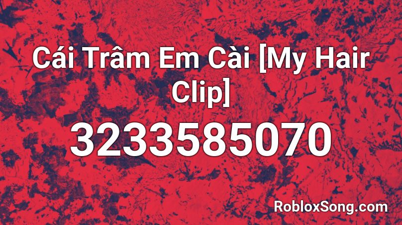 Cái Trâm Em Cài [My Hair Clip] Roblox ID