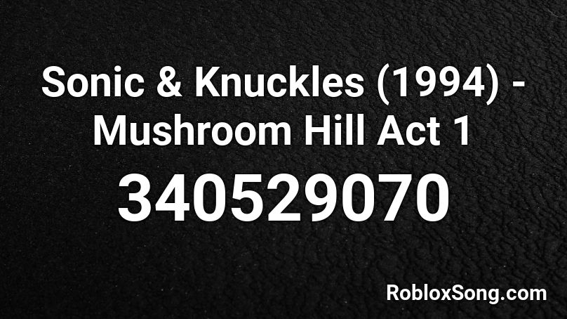 Sonic & Knuckles (1994) - Mushroom Hill Act 1 Roblox ID