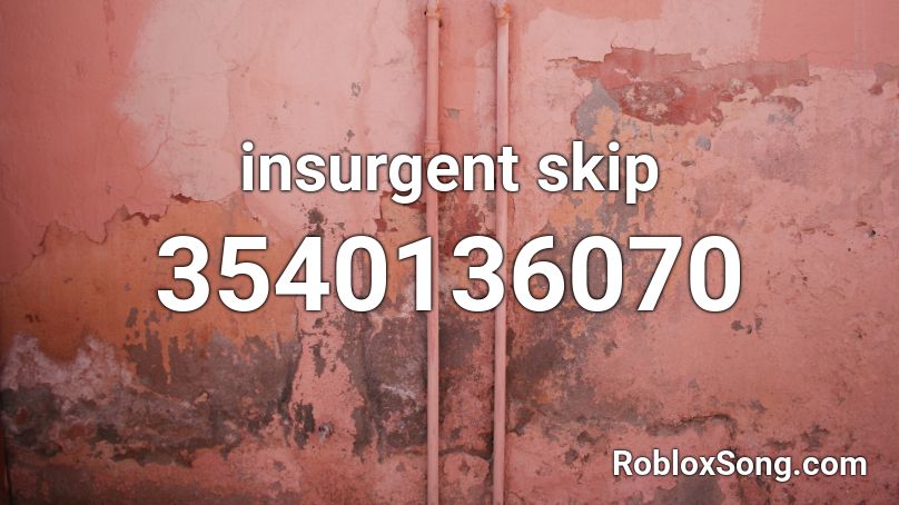 insurgent skip Roblox ID
