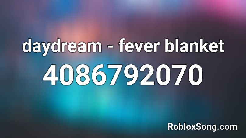daydream - fever blanket Roblox ID