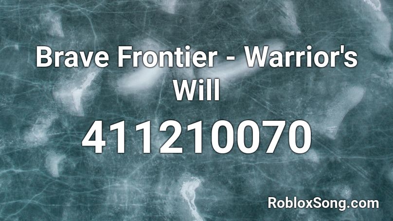 Brave Frontier - Warrior's Will Roblox ID