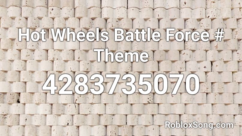 Hot Wheels Battle Force # Theme Roblox ID