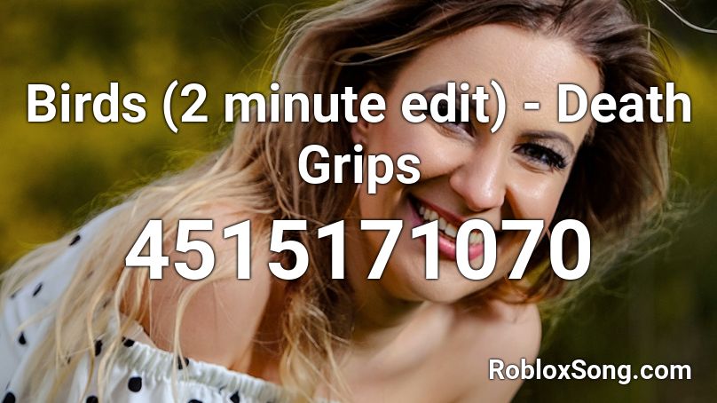 Birds (2 minute edit) - Death Grips Roblox ID
