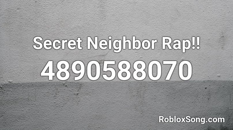 Secret Neighbor Rap!! Roblox ID