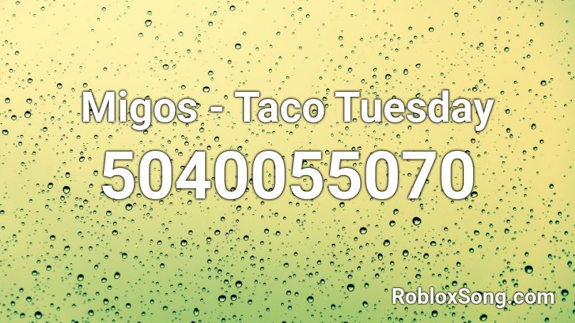 Migos - Taco Tuesday Roblox ID