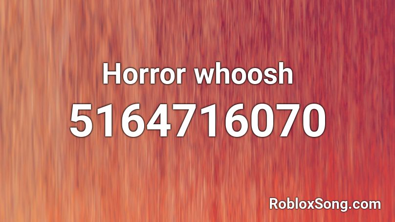 Horror whoosh Roblox ID