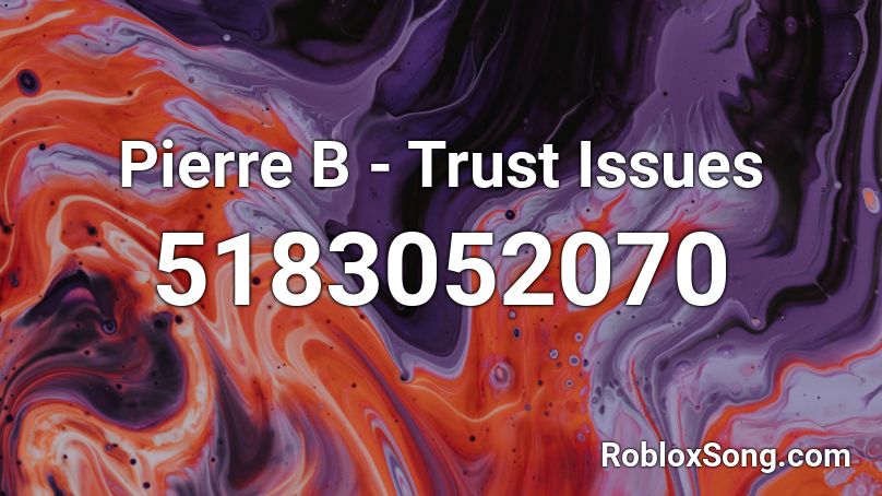 Pierre B - Trust Issues Roblox ID