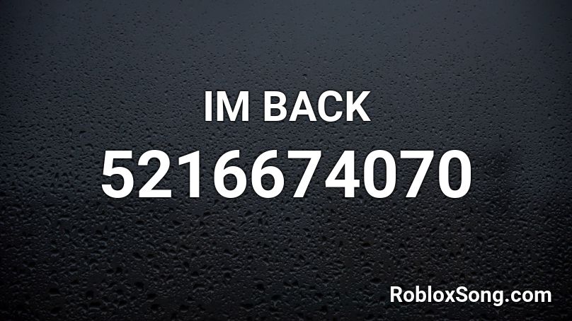 IM BACK Roblox ID