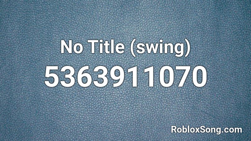 No Title (swing) Roblox ID