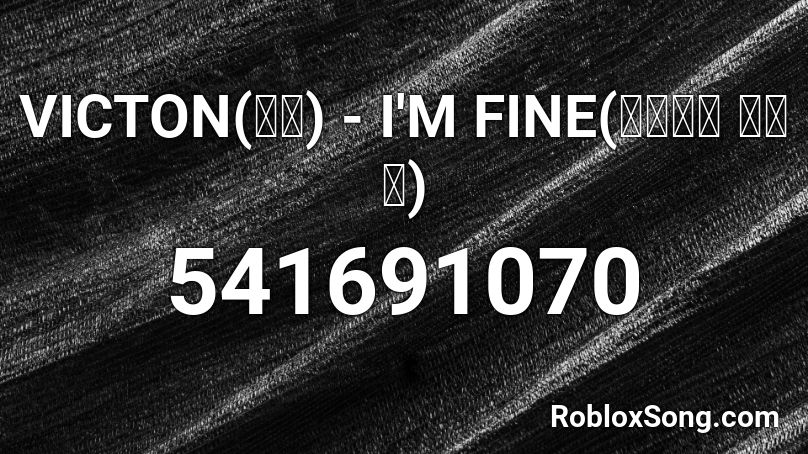 Victon 빅톤 I M Fine 아무렇지 않은 척 Roblox Id Roblox Music Codes - roblox song id im a banana