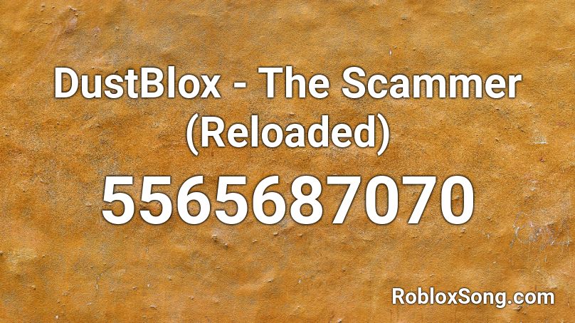 Dustblox The Scammer Reloaded Roblox Id Roblox Music Codes - scamming 1 by 1 roblox id