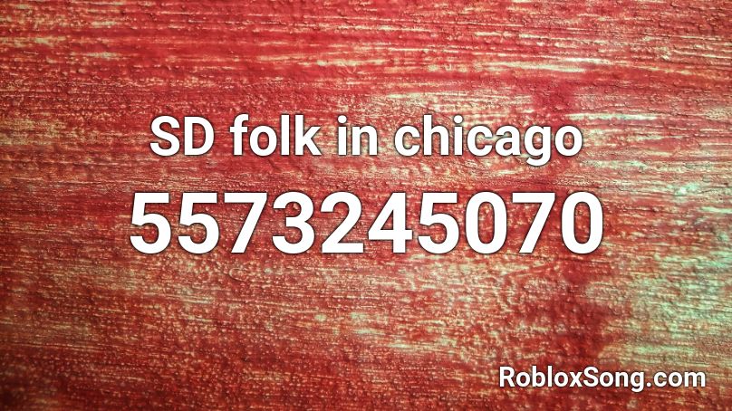 SD folk in chicago Roblox ID